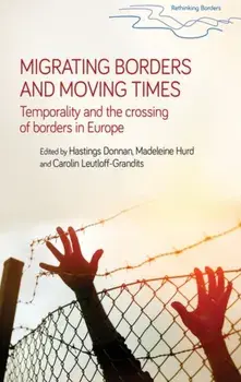 Migrating Borders and Moving Times. Temporality and the Crossing of Borders in Europe, Paperback/***