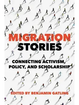 Migration Stories. Connecting Activism, Policy, and Scholarship, Paperback/***