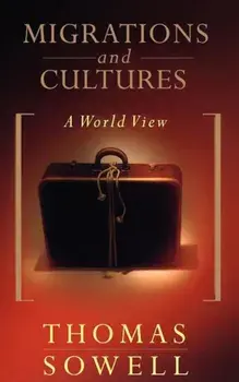 Migrations and Cultures: A World View, Paperback/Thomas Sowell