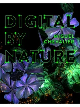 Miguel Chevalier. Digital by Nature, Paperback/***