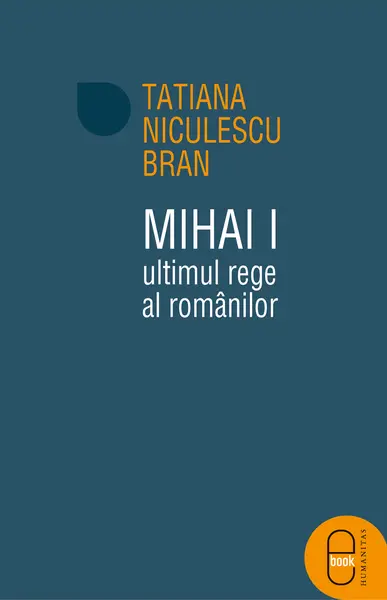 Mihai I, ultimul rege al romanilor (epub)