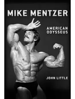 Mike Mentzer. American Odysseus, No Edition, Paperback/John Little
