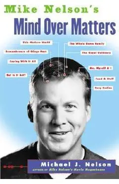 Mike Nelson's Mind Over Matters - Michael J. Nelson