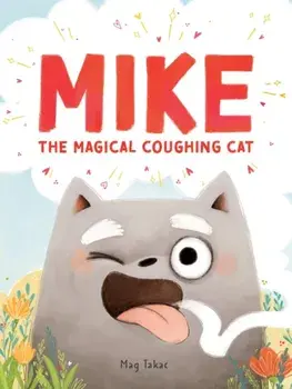 Mike the Magical Coughing Cat, Hardback/Mag Takac