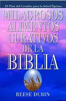 Milagrosos Alimentos Curativos de La Biblia, Paperback/Reese Dubin