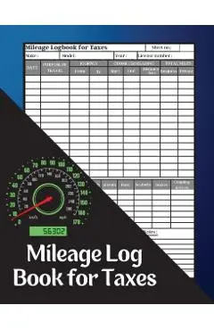 Mileage Log Book for Taxes: Mileage Record Book, Daily Mileage for Taxes, Car & Vehicle Tracker for Business or Personal Taxes Record Daily Vehicl - Jessa Muller