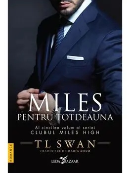 Miles pentru totdeauna. Al cincilea volum din seria Clubul Miles High/T.L. Swan