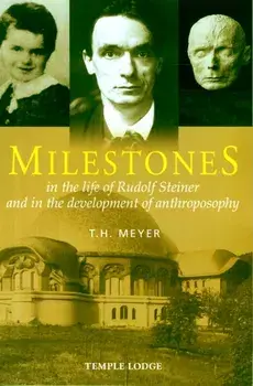 Milestones. In the Life of Rudolf Steiner and in the Development of Anthroposophy, Paperback/T. H. Meyer