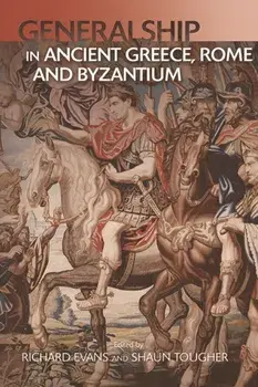 Military Leadership from Ancient Greece to Byzantium. The Art of Generalship, Paperback/***