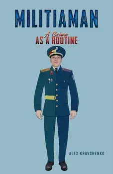 Militiaman. A Crime as a Routine, Paperback/Alex Kravchenko