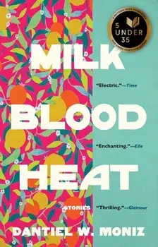 Milk Blood Heat, Paperback/Dantiel W. Moniz