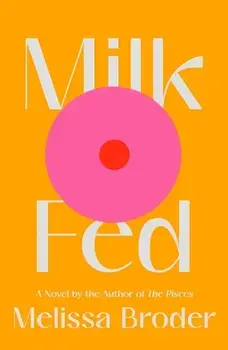 Milk Fed, Hardcover/Melissa Broder