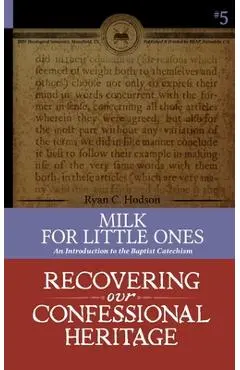 Milk for Little Ones: An Introduction to the Baptist Catechism - Ryan Hodson