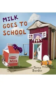 Milk Goes to School - Terry Border