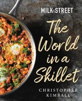 Milk Street: The World in a Skillet, Hardcover/Christopher Kimball