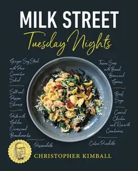 Milk Street: Tuesday Nights: More Than 200 Simple Weeknight Suppers That Deliver Bold Flavor, Fast, Hardcover/Christopher Kimball