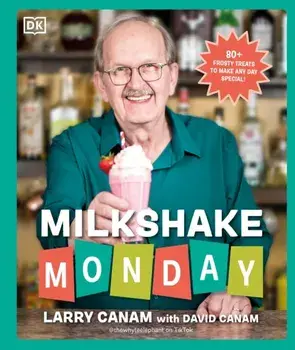 Milkshake Monday. 80+ Frosty Treats to Make Any Day Special: A Cookbook, Hardback/David Canam