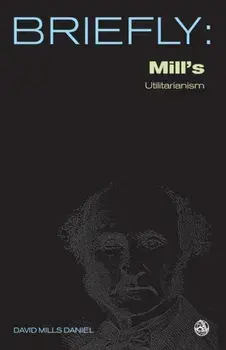 Mill's Utilitarianism, Paperback/David Mills Daniel