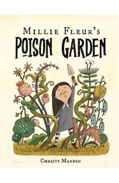 Millie Fleur's Poison Garden - Christy Mandin