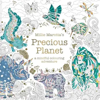 Millie Marotta’s Precious Planet. A mindful colouring adventure, Paperback/Millie Marotta