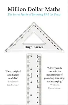 Million Dollar Maths. The Secret Maths of Becoming Rich (or Poor), Paperback/Hugh Barker