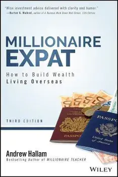Millionaire Expat. How To Build Wealth Living Overseas, 3rd Edition, Paperback/Andrew Hallam