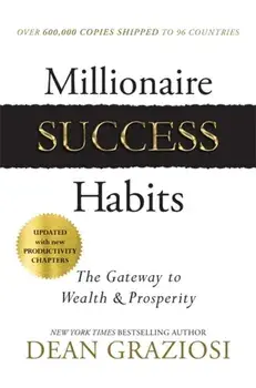 Millionaire Success Habits. The Gateway to Wealth & Prosperity, Paperback/Dean Graziosi