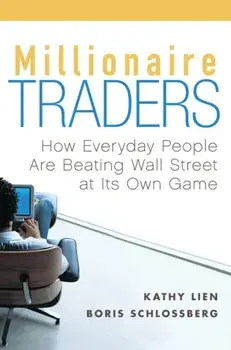 Millionaire Traders. How Everyday People Are Beating Wall Street at Its Own Game, Paperback/Boris Schlossberg