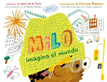 Milo Imagina El Mundo, Hardcover/Matt de la Peña