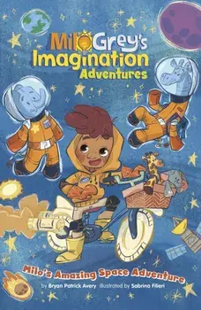 Milo's Amazing Space Adventure, Paperback/Bryan Patrick Avery