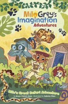 Milo's Great Safari Adventure, Paperback/Bryan Patrick Avery