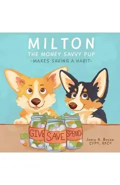 Milton the Money Savvy Pup: Makes Saving a Habit - Meredith Lewis