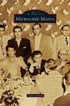 Milwaukee Mafia, Hardcover/Gavin Schmitt