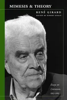Mimesis and Theory: Essays on Literature and Criticism, 1953-2005, Paperback/Rene Girard