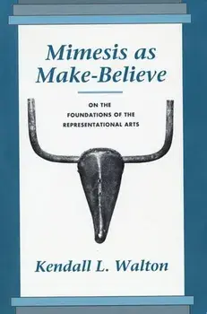 Mimesis as Make-Believe. On the Foundations of the Representational Arts, Paperback/Kendall L. Walton