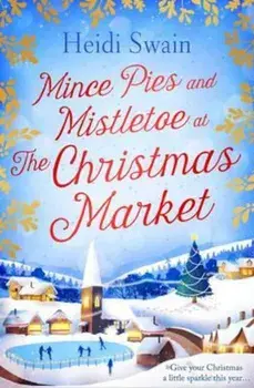 Mince Pies and Mistletoe at the Christmas Market, Paperback/Heidi Swain