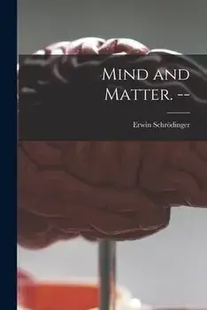 Mind and Matter. --, Paperback/Erwin 1887-1961 SchröDinger