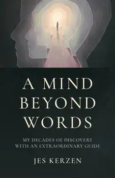 Mind Beyond Words, A. My Decades of Discovery with an Extraordinary Guide, Paperback/Jes Kerzen