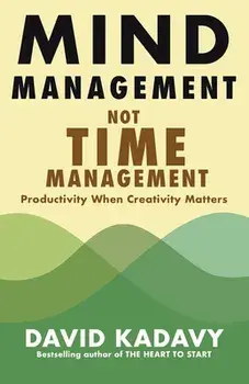 Mind Management, Not Time Management, Paperback/David Kadavy