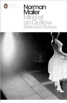 Mind of an Outlaw. Selected Essays, Paperback/Norman Mailer