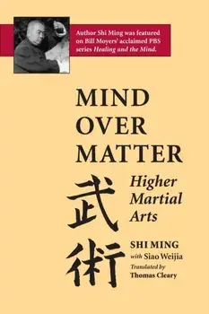 Mind Over Matter. Higher Martial Arts, Paperback/Siao Weijia