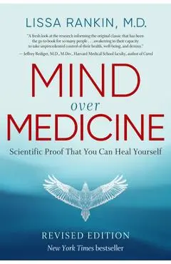 Mind Over Medicine - Revised Edition: Scientific Proof That You Can Heal Yourself - Lissa Rankin