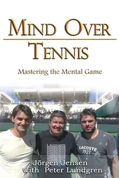 Mind Over Tennis: Mastering the Mental Game, Paperback/Jörgen Jensen