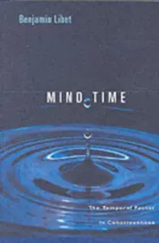 Mind Time. The Temporal Factor in Consciousness, Paperback/Benjamin Libet