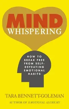 Mind Whispering. How to break free from self-defeating emotional habits, Paperback/Tara Bennett-Goleman