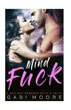 Mindfuck - A Bad Boy Romance With A Twist - Gabi Moore