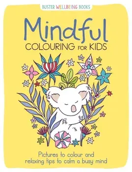 Mindful Colouring for Kids. Pictures to colour and relaxing tips to calm a busy mind, Paperback/Josephine Southon