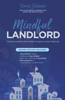 Mindful Landlord: How to Run Rental Property for Profit and Peace of Mind, Paperback/Terrie Schauer