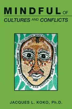 Mindful of Cultures and Conflicts, Paperback/Jacques L. Koko Phd