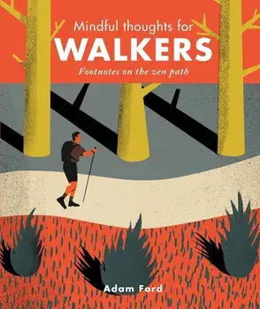 Mindful Thoughts for Walkers: Footnotes on the Zen Path, Hardcover/Adam Ford